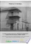 El Museo Histórico Provincial “Marqués de Sobre Monte” como Estructura Edilicia, Vivienda y Museo – Incluyen registro cronológico de los propietarios legales del inmueble, sitios en donde se alojó el museo, nómina de los directores/as y otras listas