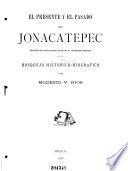 El presente y el pasado de Jonacatepec, honrado siempre por sus nobles hijos