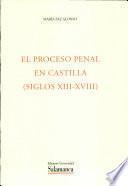 El proceso Penal en Castilla (Siglos XIII al XVIII)