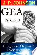 El Quinto Origen. Gea (parte II)