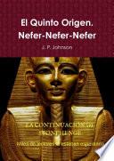 El Quinto Origen. Nefer-Nefer-Nefer