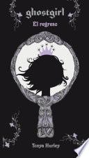 El regreso (Saga Ghostgirl 2)