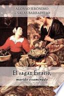 El Sagaz Estacio, Marido Examinado