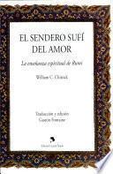 El sendero Sufí del amor. La enseñanza espiritual de Rumi