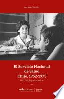 El Servicio Nacional de Salud, Chile 1952-1973