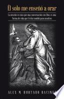 Él Solo Me Enseñó a Orar