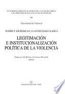 El teatre clàssic al marc de la cultura grega i la seua pervivència dins la cultura occidental: Teatro y sociedad en la antigüedad clásica : legitimación e institucionalización política de la violencia