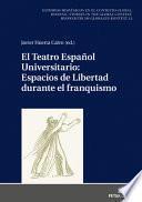 El Teatro Español Universitario: Espacios de Libertad Durante el Franquismo