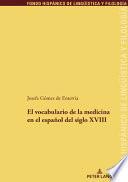 El Vocabulario de la Medicina en el Español Del Siglo XVIII