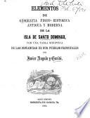 Elementos de geografía físico-histórica, antigua y moderna de la isla de Santo Domingo