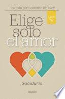 Elige solo el amor: Sabiduría