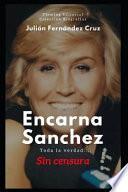 Encarna Sánchez, Toda La Verdad: -Sin Censura-