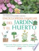 Enciclopedia familiar del jardín y el huerto