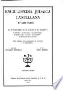 Enciclopedia judaica castellana ... El peublo Judio en el pasado y el presente, su historia--su religion--sus costumbres--su literatura--su arte--sus hombres--su situacion en el mundo