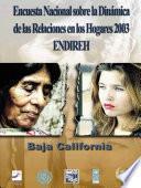 Encuesta Nacional sobre la Dinámica de las Relaciones en los Hogares 2003. ENDIREH. Baja California