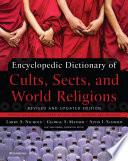 Encyclopedic Dictionary of Cults, Sects, and World Religions