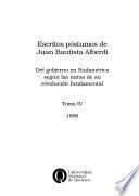 Escritos póstumos de Juan Bautista Alberdi: Del gobierno en Sudamérica según las miras de su revolución fundamental, 1896