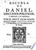 Escuela de Daniel: discursos politicos y morales, a su profecia