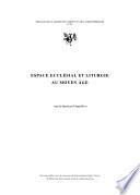 Espace ecclésial et liturgie au Moyen Âge