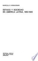 Estado y sociedad en América Latina, 1850-1930