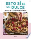 Esto sí es un dulce. 80 recetas deliciosas y saludables