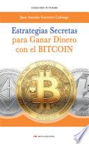 Estrategias secretas para ganar dinero con el bitcoin