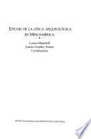 Estudio de la lítica arqueológica en Mesoamérica
