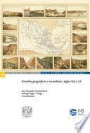 Estudios geográficos y naturalistas, siglos XIX y XX