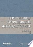 Estudios sobre historia y política de la educación argentina reciente (1960-2000)