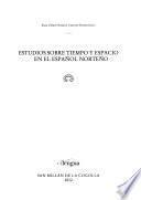 Estudios sobre tiempo y espacio en el español norteño