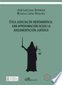 Ética judicial en Iberoamérica: una aproximación desde la argumentación jurídica.