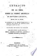 Extracto de la obra sobre la fiebre amarilla de D. Tadeo Lafuente ...
