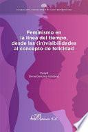 Feminismo en la línea del tiempo, desde las (in)visibilidades al concepto de felicidad