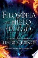 Filosofía de hielo y fuego