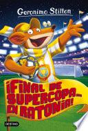 ¡Final de Supercopa... en Ratonia!