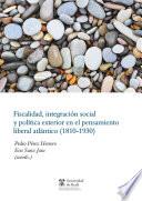 Fiscalidad, integración social y política exterior en el pensamiento liberal atlántico (1830-1930)