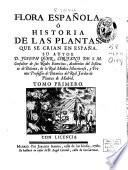 Flora española ó Historia de las plantas que se crian en España