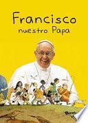 Francisco. Nuestro Papa