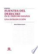 Fuentes del Derecho en el Derecho Español . Una introducción