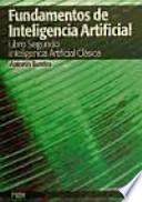 Fundamentos de inteligencia artificial : libro segundo. Inteligencia artificial clásica