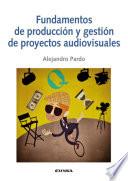 Fundamentos de producción y gestión de proyectos audiovisuales