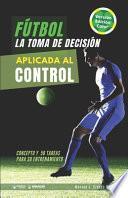 Fútbol. La toma de decisión aplicada al control