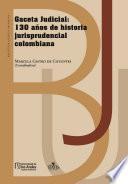 Gaceta Judicial: 130 años de historia jurisprudencial colombiana