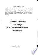 Garantías y derechos del trabajo en la constitución bolivariana de Venezuela