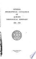 General Biographical Catalogue of Auburn Theological Seminary, 1818-1918