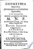 Geometria practica, necessaria a los peritos agrimensores, y su examen, segun la mente de esta M. N. P.