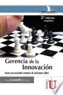 Gerencia de la innovación. Hacia una sociedad creadora de soluciones útiles. 2a edición