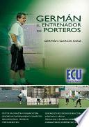 Germán, el entrenador de porteros