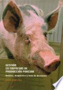 Gestión en empresas de producción porcina. Análisi, diagnóstico y toma de decisiones