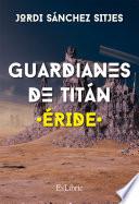 Guardianes de Titán. Éride